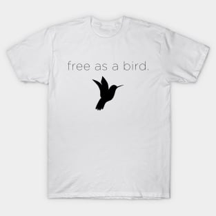 Free as a bird. T-Shirt